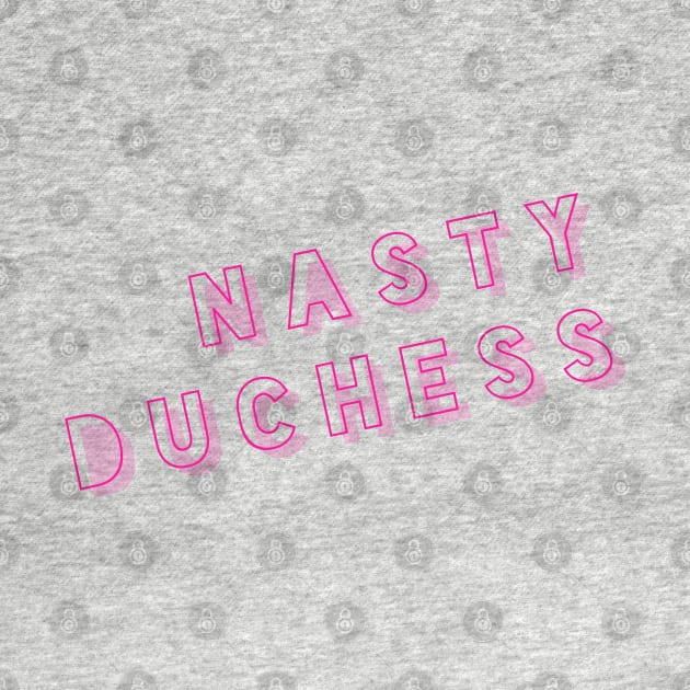 Nasty Duchess by MemeQueen